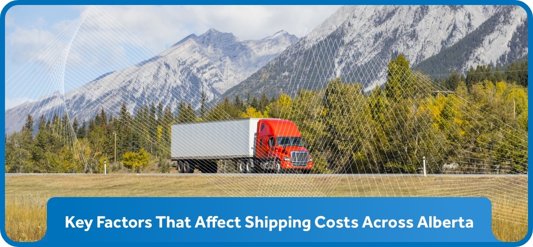 Key Factors That Affect Shipping Costs Across Alberta