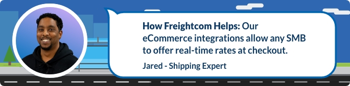 Our eCommerce integrations allow any SMB to offer real-time rates at checkout.