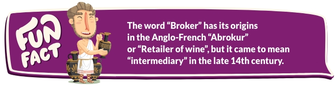 the word “Broker” has its origins in the Anglo-French “Abrokur” or “Retailer of wine”