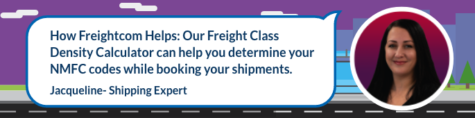 Our Freight Class Density Calculator can help you determine your NMFC codes while booking your shipments.