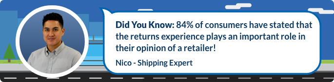 84% of consumers have stated that the returns experience plays an important role in their opinion of a retailer!