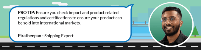Ensure you check import and product related regulations