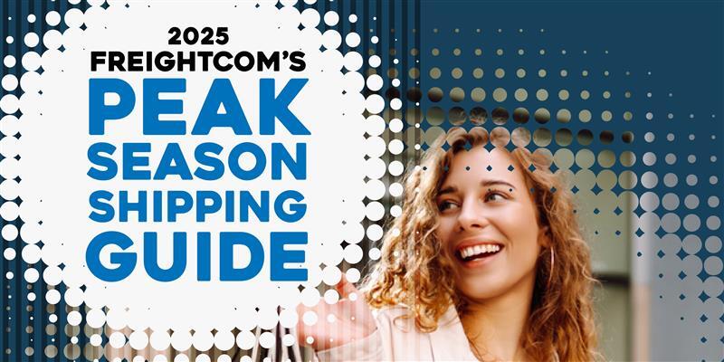 Navigate Peak Season Shipping with Freightcom’s 2025 Peak Season Shipping Guide